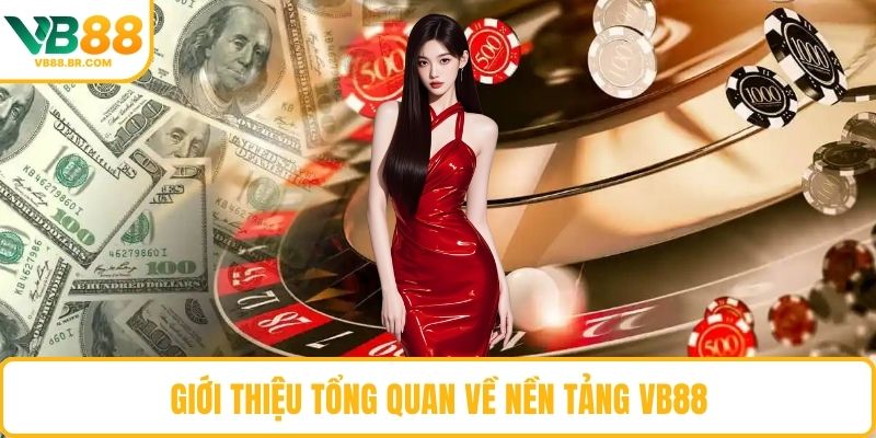 Giới thiệu tổng quan về nền tảng VB88