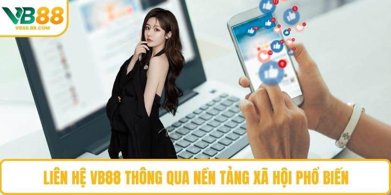 Liên hệ VB88 thông qua nền tảng xã hội phổ biến