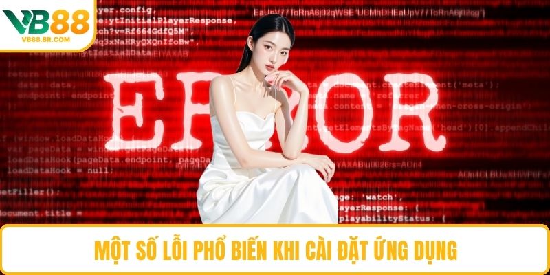 Một số lỗi phổ biến khi cài đặt ứng dụng